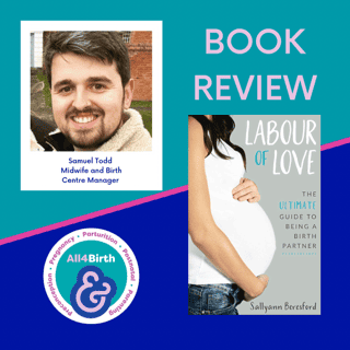 Book Review : Labour of Love; The Ultimate Guide to Being a Birth Partner
